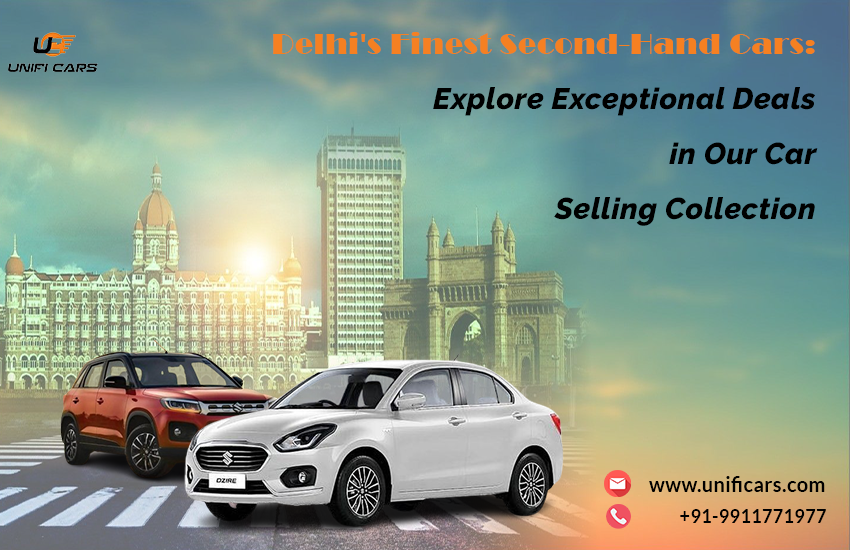 Delhi’s Finest Second-Hand Cars: Explore Exceptional Deals in Our Car Selling Collection
