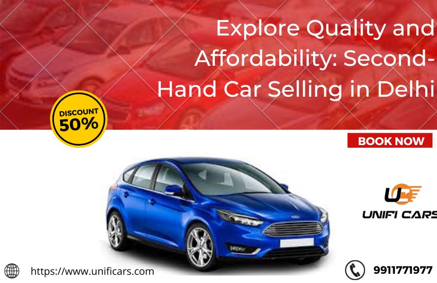 Explore Quality and Affordability: Second-Hand Car Selling in Delhi